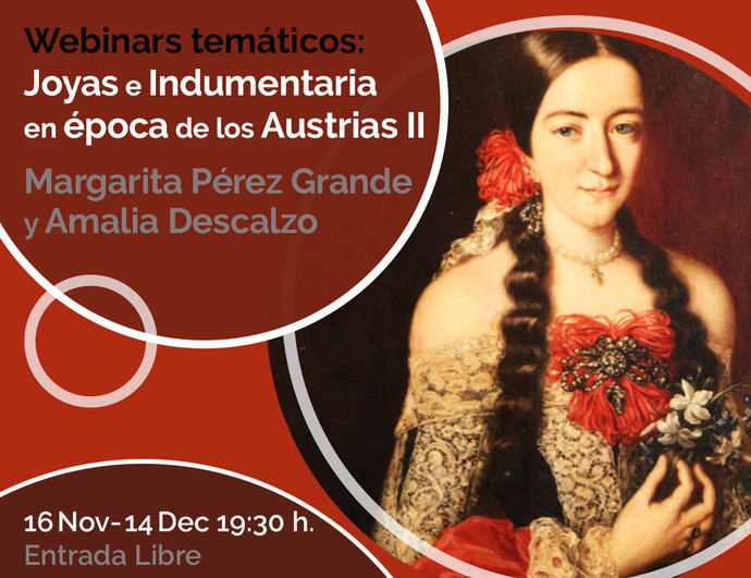 Webinars temáticos: Joyas e Indumentaria en época de los Austrias II